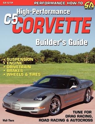 High-Performance C5 Corvette Builder's Guide - Walt Thurn