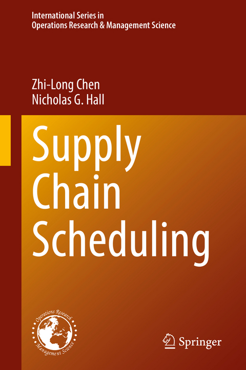 Supply Chain Scheduling - Zhi-Long Chen, Nicholas G. Hall