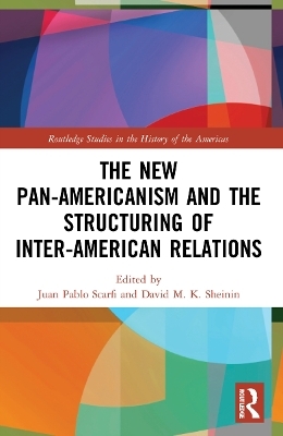 The New Pan-Americanism and the Structuring of Inter-American Relations - 