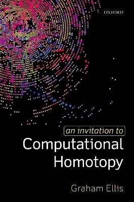 An Invitation to Computational Homotopy - Graham Ellis