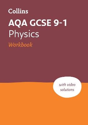 AQA GCSE 9-1 Physics Workbook -  Collins GCSE