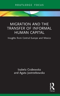 Migration and the Transfer of Informal Human Capital - Izabela Grabowska, Agata Jastrzebowska