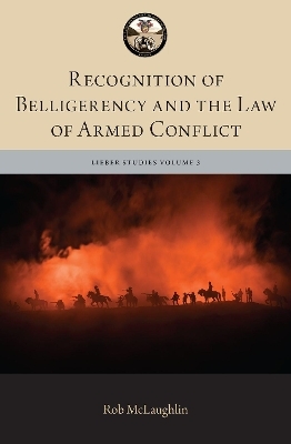 Recognition of Belligerency and the Law of Armed Conflict - Robert McLaughlin