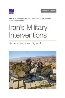 Iran's Military Interventions - Ariane M Tabatabai, Nathan Chandler, Bryan Frederick, Jennifer Kavanagh