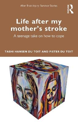 Life After My Mother’s Stroke - Tashi Hansen du Toit, Pieter du Toit