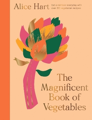 The Magnificent Book of Vegetables - Alice Hart