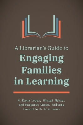 A Librarian's Guide to Engaging Families in Learning - 