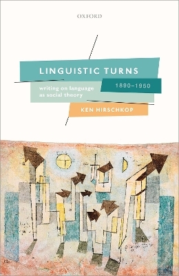 Linguistic Turns, 1890-1950 - Ken Hirschkop