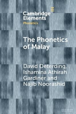 The Phonetics of Malay - David Deterding, Ishamina Athirah Gardiner, Najib Noorashid