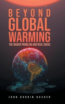 Beyond Global Warming - John Durbin Husher