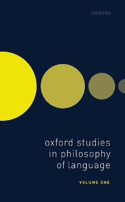 Oxford Studies in Philosophy of Language Volume 1 - 