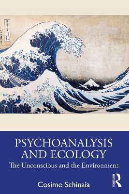 Psychoanalysis and Ecology - Cosimo Schinaia