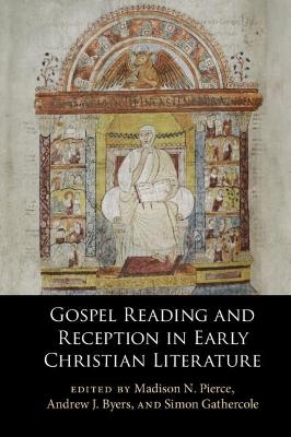 Gospel Reading and Reception in Early Christian Literature - 