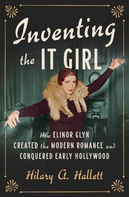 Inventing the It Girl - Hilary A. Hallett