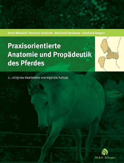 Praxisorientierte Anatomie und Propädeutik des Pferdes - Hartmut Gerhards, Bernhard Huskamp, Eckehard Deegen