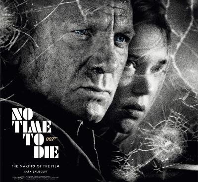 No Time To Die: The Making of the Film - Mark Salisbury