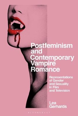 Postfeminism and Contemporary Vampire Romance - Lea Gerhards