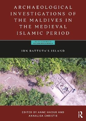 Archaeological Investigations of the Maldives in the Medieval Islamic Period - 