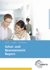 Schul- und Beamtenrecht Bayern - Faulhaber, Walter; Claus, Dietrich; Lambl, Wolfgang