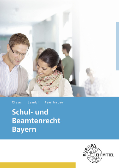 Schul- und Beamtenrecht Bayern - Walter Faulhaber, Dietrich Claus, Wolfgang Lambl