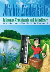 Michis Liederkiste: Folksongs, Traditionals und Volkslieder für Keyboard - Michael Schäfer