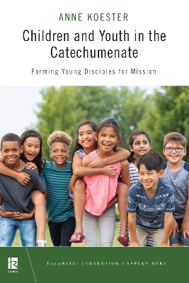 Children and Youth in the Catechumenate - Anne Y. Koester