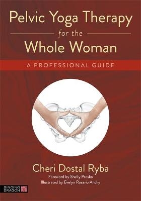 Pelvic Yoga Therapy for the Whole Woman - Cheri Dostal Ryba