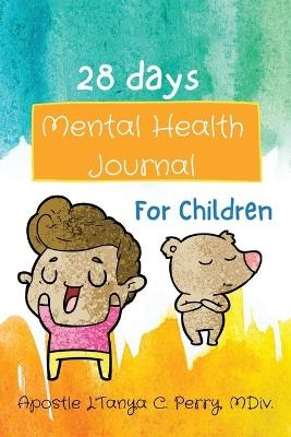 28 Days Mental Health Journal for Children - Apostle L'Tanya C Perry MDIV