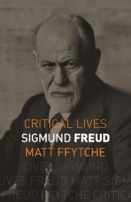 Sigmund Freud - Matthew ffytche