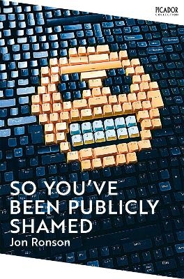 So You've Been Publicly Shamed - Jon Ronson