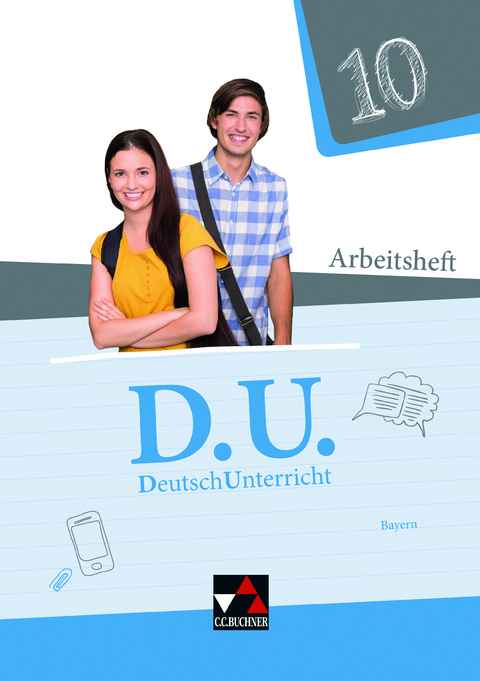 D.U. – DeutschUnterricht - Bayern / D.U. Bayern AH 10 - Alena Ebben, Veronika Glaser, Christina Martin, Sandra Schmutzler, Simone Schönwetter, Tanja Trumm