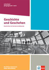 Geschichte und Geschehen Jahrgangsstufe 1 und 2. Ausgabe Baden-Württemberg Berufliche Gymnasien