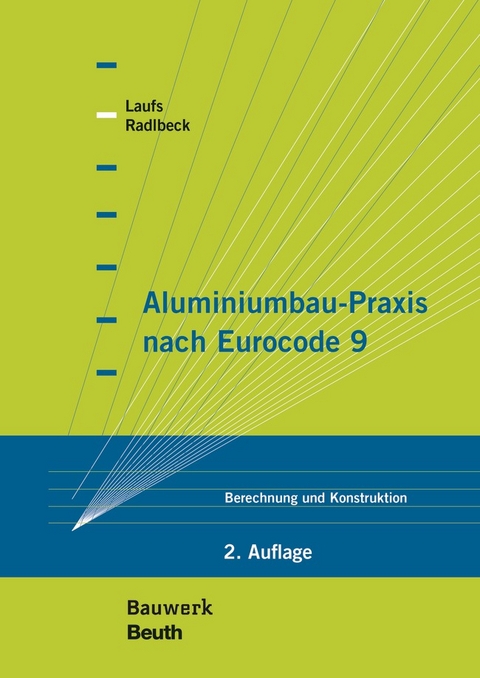 Aluminiumbau-Praxis nach Eurocode 9 - Buch mit E-Book - Torsten Laufs, Christina Radlbeck