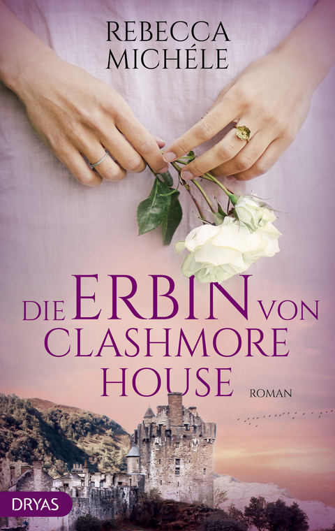 Die Erbin von Clashmore House - Rebecca Michéle