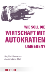 Wie soll die Wirtschaft mit Autokratien umgehen? - 