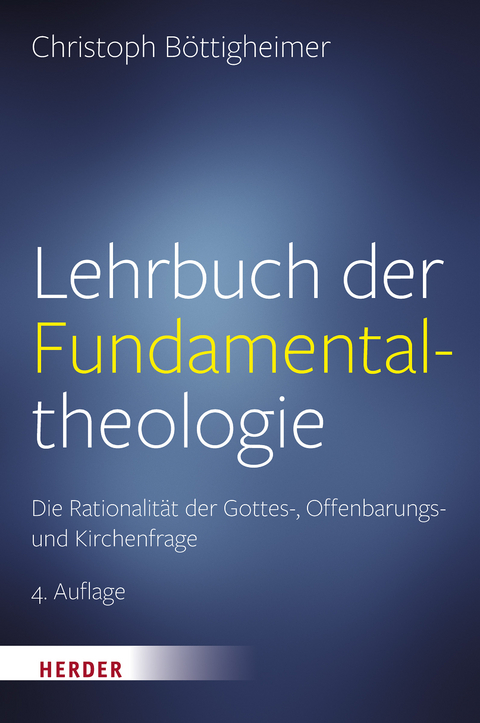 Lehrbuch der Fundamentaltheologie - Christoph Böttigheimer