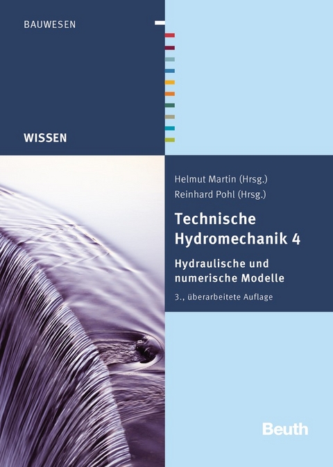 Technische Hydromechanik 4 - Buch mit E-Book - Detlef Aigner, Gerhard Bollrich, Dirk Carstensen, Hans-Jörg G. Diersch, Hans-Burkhard Horlacher, Helmut Martin, Reinhard Pohl