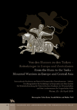 Von den Hunnen zu den Türken - Reiterkrieger in Europa und Zentralasien. From the Huns to the Turks - Mounted Warriors in Europe and Central Asia (Tagungen des Landesmuseums für Vorgeschichte Halle 23) - 