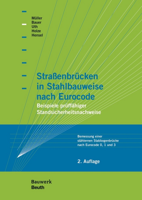 Straßenbrücken in Stahlbauweise nach Eurocode - Buch mit E-Book - Thomas Bauer, Thomas Hensel, Thomas Holze, Michael Müller, Hans-Joachim Uth