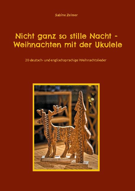 Nicht ganz so stille Nacht - Weihnachten mit der Ukulele - Sabine Zelmer