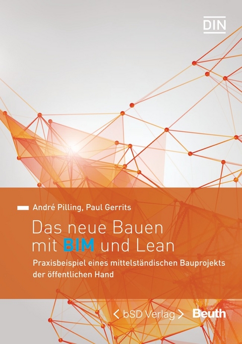 Das neue Bauen mit BIM und Lean - Buch mit E-Book - Paul Gerrits, André Pilling