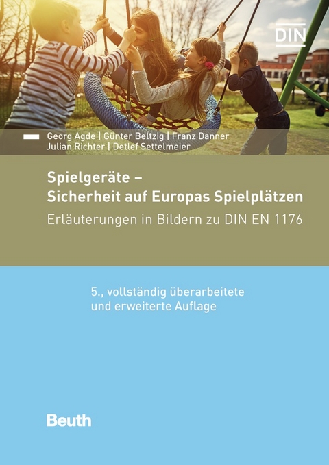 Spielgeräte - Sicherheit auf Europas Spielplätzen - Buch mit E-Book - Georg Agde, Günter Beltzig, Franz Danner, Julian Richter, Detlef Settelmeier