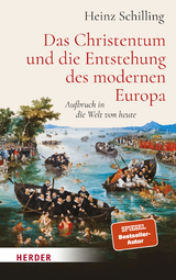 Das Christentum und die Entstehung des modernen Europa - Heinz Schilling