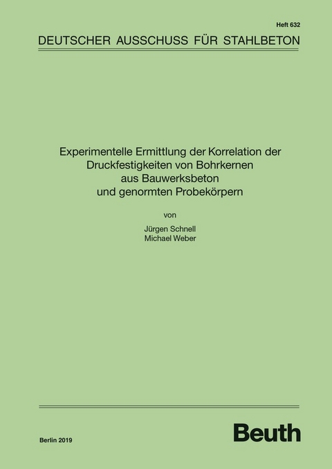 Experimentelle Ermittlung der Korrelation der Druckfestigkeiten von Bohrkernen aus Bauwerksbeton und genormten Probekörpern - Buch mit E-Book - Dipl.-Ing. Michael Weber Prof. Dr.-Ing. Jürgen Schnell