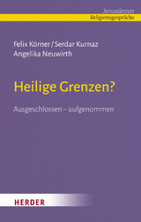 Heilige Grenzen? - Felix Körner, Serdar Kurnaz, Angelika Neuwirth