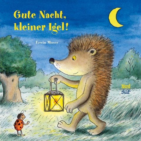 Gute Nacht, kleiner Igel! - Erwin Moser