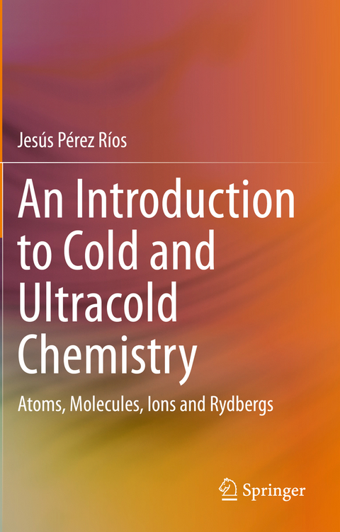 An Introduction to Cold and Ultracold Chemistry - Jesús Pérez Ríos