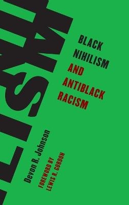 Black Nihilism and Antiblack Racism - Devon R. Johnson