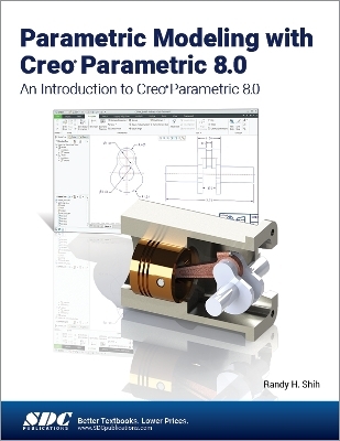 Parametric Modeling with Creo Parametric 8.0 - Randy H. Shih