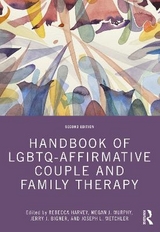 Handbook of LGBTQ-Affirmative Couple and Family Therapy - Harvey, Rebecca; Murphy, Megan J.; Bigner, Jerry J.; Wetchler, Joseph L.